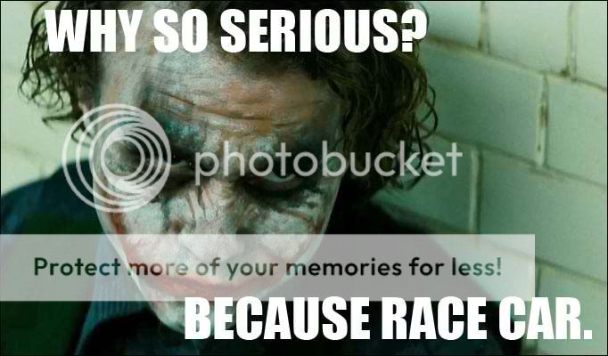 Why-So-Serious-Because-Race-Car.jpg